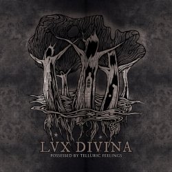 lux divina - possesed by telluric feelings